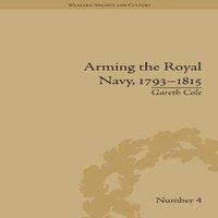 Gareth Cole Arming the Royal Navy, 1793-1815: The Office of Ordnance & the in White