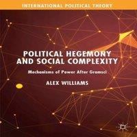 Alex Williams Political Hegemony & Social Complexity : Mechanisms of Power