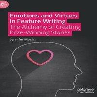 Jennifer Martin Emotions & Virtues in Feature Writing : The Alchemy of Creating in White