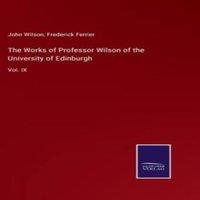 John Wilson The Works of Professor Wilson of the University of Edinburgh:Vol