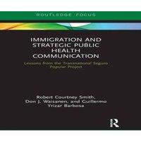 Robert Smith Immigration & Strategic Public Health Communication: Lessons