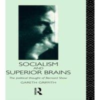 Gareth Griffith Socialism & Superior Brains: The Political Thought of George