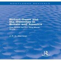 John Harrison Robert Owen & the Owenites in Britain & America (Routledge in White