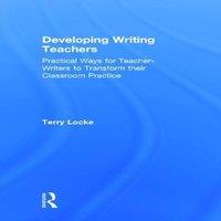 Terry Locke Developing Writing Teachers: Practical Ways for Teacher-Writers to in White