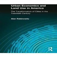 Alan Rabinowitz Urban Economics & Land Use in America: The Transformation of in White