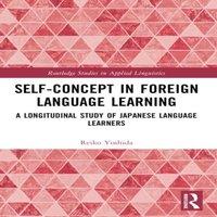Reiko Yoshida Self-Concept in Foreign Language Learning: A Longitudinal Study of