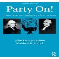 John White Party On : Political Parties from Hamilton & Jefferson to Trump in White