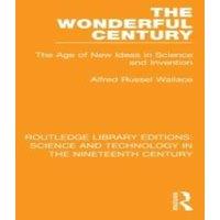 Alfred Russel Wallace The Wonderful Century: The Age of New Ideas in Science and