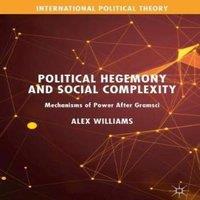 Alex Williams Political Hegemony & Social Complexity : Mechanisms of Power in White