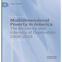 Roger White Multidimensional Poverty in America : The Incidence & Intensity
