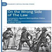 Graham Smith On the Wrong Side of The Law : Complaints Against Metropolitan