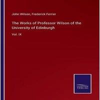 John Wilson The Works of Professor Wilson of the University of Edinburgh:Vol. in White