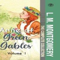 L. M. Montgomery The Complete Anne of Green Gables Collection Vol 1 - by L. M