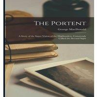 George Macdonald The Portent: A Story of the Inner Vision of the Highlanders in White