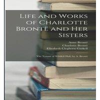Elizabeth Cleghorn Gaskell Life & Works of Charlotte Bronte & Her Sisters: The Tenant of