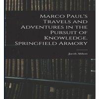 Jacob Abbott Marco Paul's Travels & Adventures in the Pursuit of Knowledge