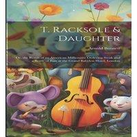 Arnold Bennett T. Racksole Daughter: Or, the Result of an American Millionaire