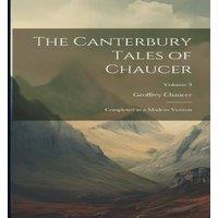 Geoffrey Chaucer The Canterbury Tales of Chaucer: Completed in a Modern Version; in White