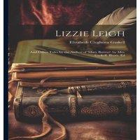 Elizabeth Cleghorn Gaskell Lizzie Leigh: & Other Tales by the Author of 'mary Barton'. by in White
