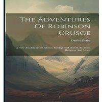 Daniel Defoe The Adventures Of Robinson Crusoe: A New & Improved Edition in White