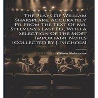William Shakespeare The Plays Of William Shakspeare, Accurately Pr. From The Text Of