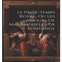 Anonymous Le Passe-temps Royal, Ou Les Amours De Mademoiselle De Fontange in White