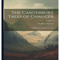 Geoffrey Chaucer The Canterbury Tales of Chaucer: Completed in a Modern Version;