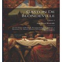 Ann Ward Radcliffe Gaston De Blondeville: Or the Court of Henry Iii. Keeping Festival