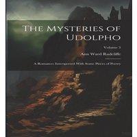 Ann Ward Radcliffe The Mysteries of Udolpho: A Romance; Interspersed With Some Pieces in White