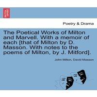 John Milton The Poetical Works of Milton & Marvell. With a memoir of each
