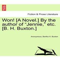 Anonymous Won [A Novel.] By the author of "Jennie, " etc. [B. H. Buxton.] in White