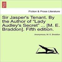 Anonymous Sir Jasper's Tenant. By the Author of "Lady Audley's Secret" ..