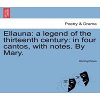 Anonymous Ellauna: a legend of the thirteenth century: in four cantos, with