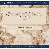 Francis Lathom Mystic Events: or, The Vision of the Tapestry: a Romantic Legend in White
