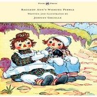 Johnny Gruelle Raggedy Ann's Wishing Pebble - Written & Illustrated by Johnny in White