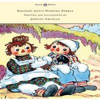 Johnny Gruelle Raggedy Ann's Wishing Pebble - Written & Illustrated by Johnny