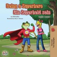 Liz Shmuilov Being a Superhero Ein Superheld sein: English German Bilingual