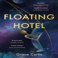 Grace Curtis Floating Hotel : found family, mystery & a once-grand hotel in White