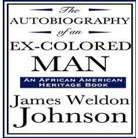 James Weldon Johnson The Autobiography of an Ex-Colored Man (an African American in White