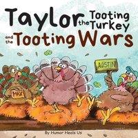 Humor Heals Us Taylor the Tooting Turkey & the Tooting Wars: A Story About in White