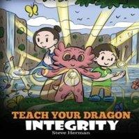 Steve Herman Teach Your Dragon Integrity: A Story About Integrity, Honesty in White