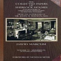 David Marcum The Collected Papers of Sherlock Holmes - Volume 6: A Florilegium in White