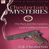 G. K. Chesterton Chesterton's Mysteries: 5-The Poet & the Lunatics Four Faultless in White