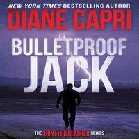 Diane Capri Bulletproof Jack: The Hunt for Jack Reacher Series Book
