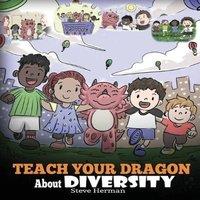 Steve Herman Teach Your Dragon About Diversity: Train Your Dragon To Respect in White
