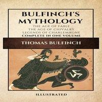 Thomas Bulfinch Bulfinch's Mythology (Illustrated): The Age of Fable-The Age of in White