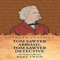 Mark Twain Tom Sawyer Collection: Tom Sawyer Abroad, Tom Sawyer Detective