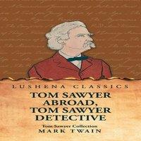 Mark Twain Tom Sawyer Collection: Tom Sawyer Abroad, Tom Sawyer Detective in White