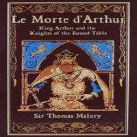 Thomas Malory Le Morte d'Arthur : King Arthur & the Knights of the Round Table