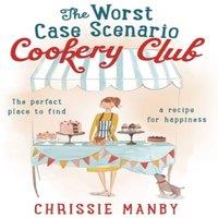 Chrissie Manby Worst Case Scenario Cookery Club: the perfect laugh-out-loud